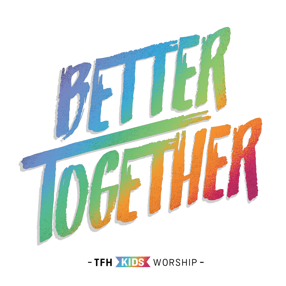 Better Together | TFH Kids Worship